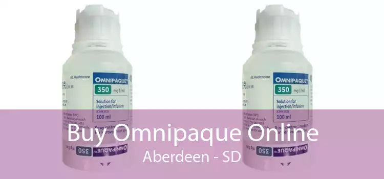 Buy Omnipaque Online Aberdeen - SD