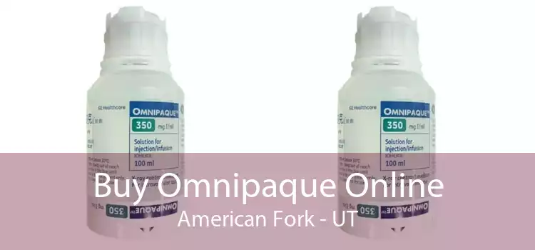 Buy Omnipaque Online American Fork - UT
