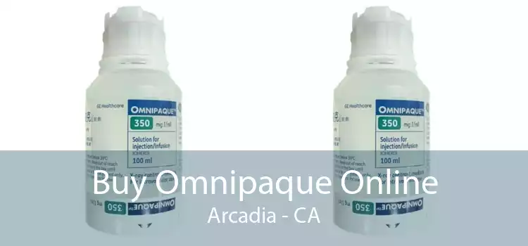 Buy Omnipaque Online Arcadia - CA