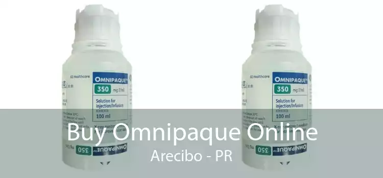 Buy Omnipaque Online Arecibo - PR