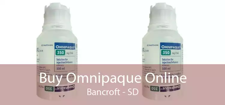 Buy Omnipaque Online Bancroft - SD