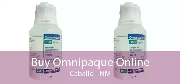 Buy Omnipaque Online Caballo - NM