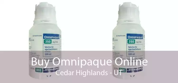 Buy Omnipaque Online Cedar Highlands - UT