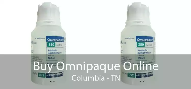Buy Omnipaque Online Columbia - TN