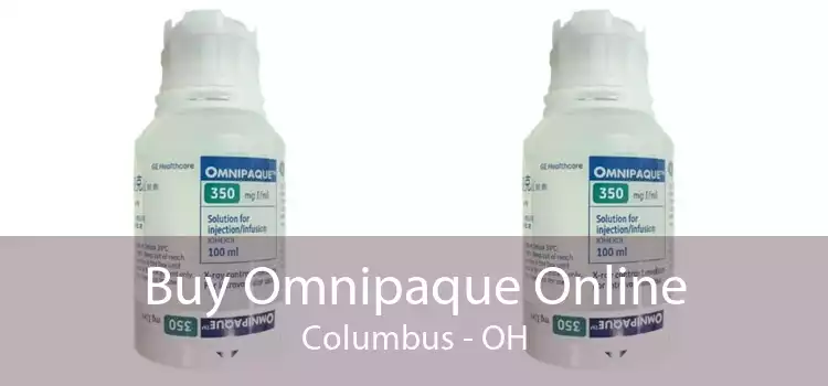 Buy Omnipaque Online Columbus - OH