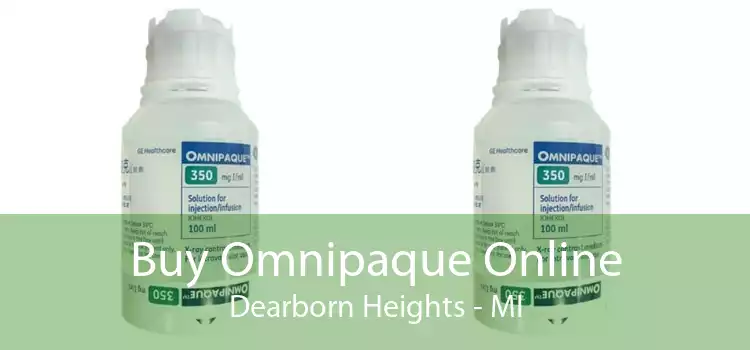 Buy Omnipaque Online Dearborn Heights - MI