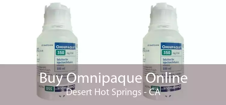 Buy Omnipaque Online Desert Hot Springs - CA