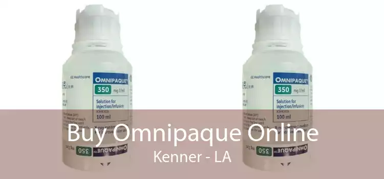Buy Omnipaque Online Kenner - LA